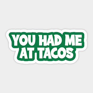 You Had Me At Tacos Sticker